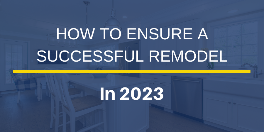 How to Ensure a Successful Remodeling Project in 2023