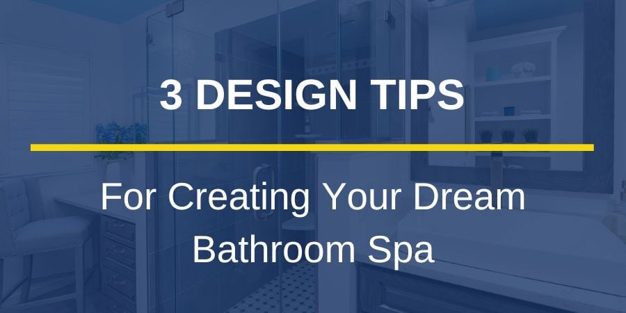 Design Tips for Creating Your Bathroom Dream Spa