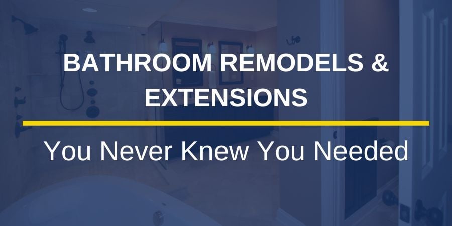 Bathroom Remodels & Expansions You Didn't Know You Needed