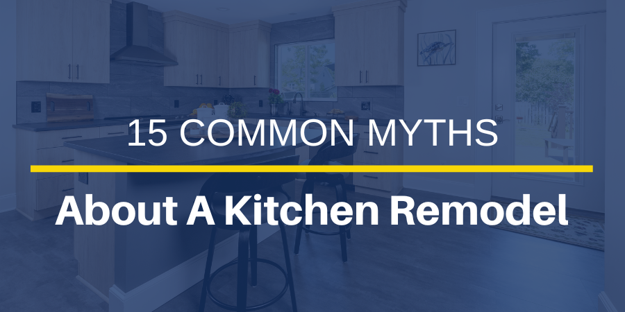 15 Common Myths About Remodeling Your Kitchen and the Truth About Each