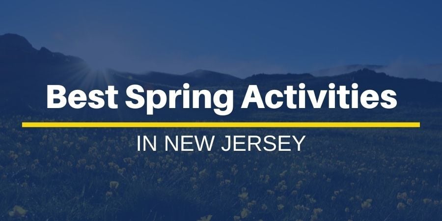 5 Best Spring Activities to do in New Jersey