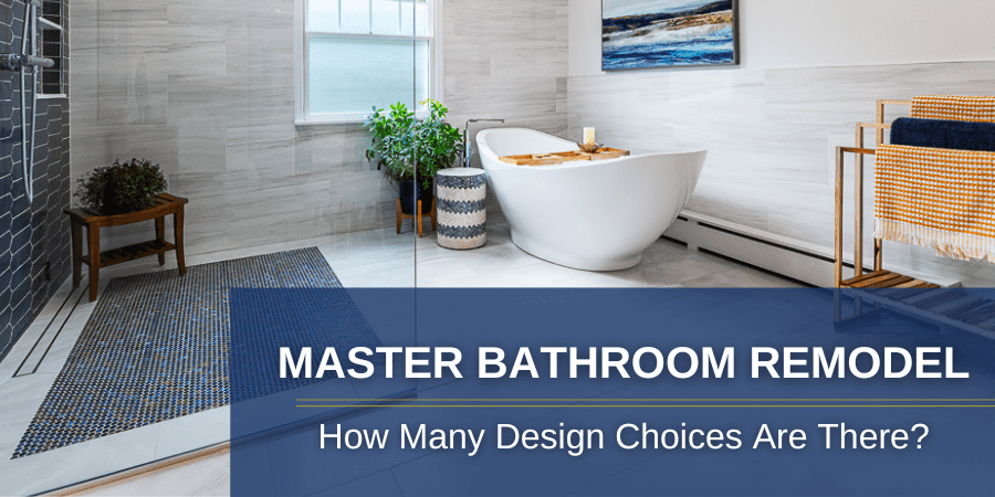 How Many Design Choices Are There in a Master Bath Remodel?