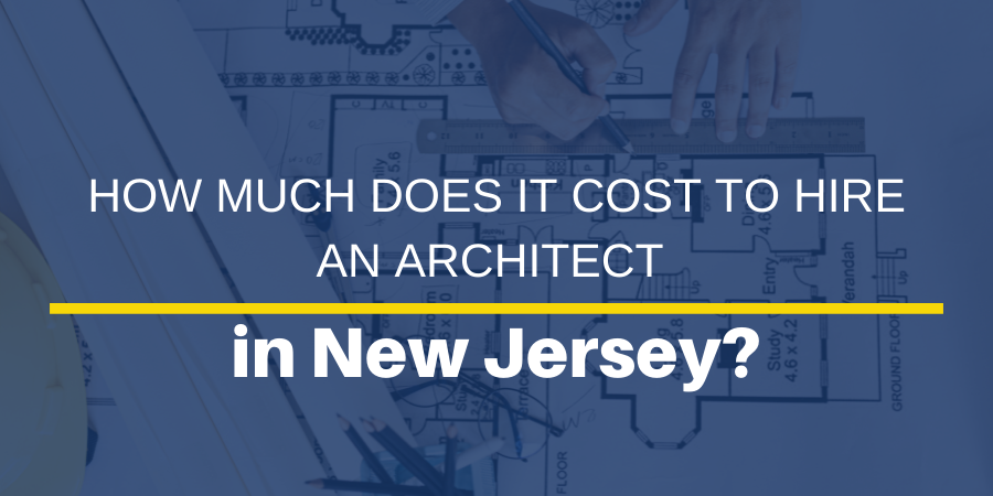How Much Does It Cost to Hire an Architect in New Jersey?