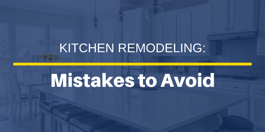 8 Kitchen Remodeling Mistakes to Avoid