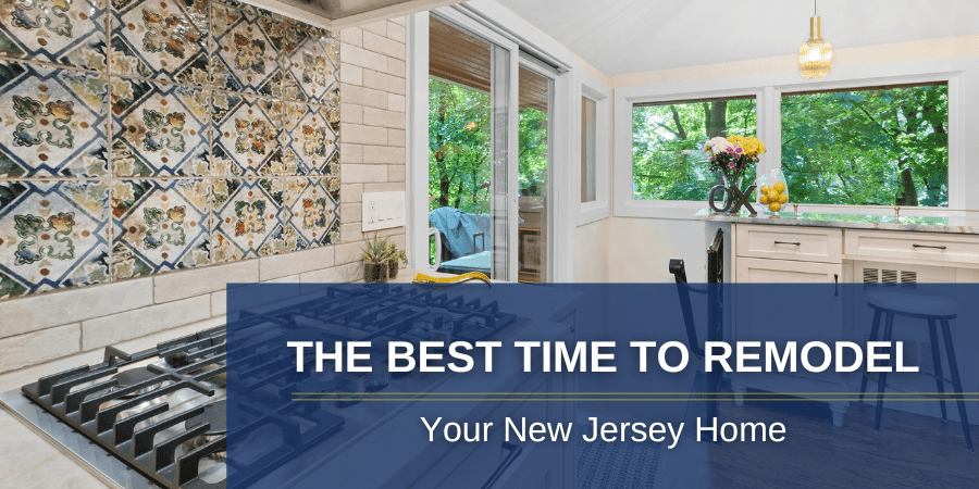 What is the Best Time of Year to Remodel in New Jersey?